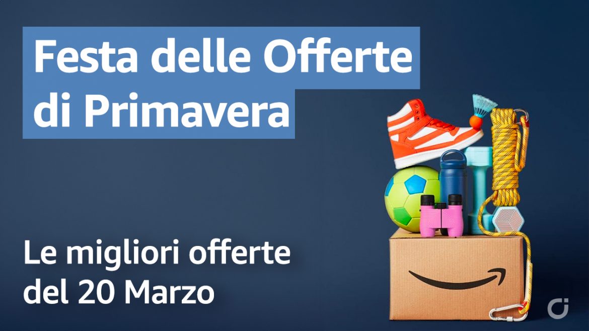 E’ iniziata la Festa delle Offerte di Primavera Amazon: Ecco le Migliori Offerte del 20 Marzo