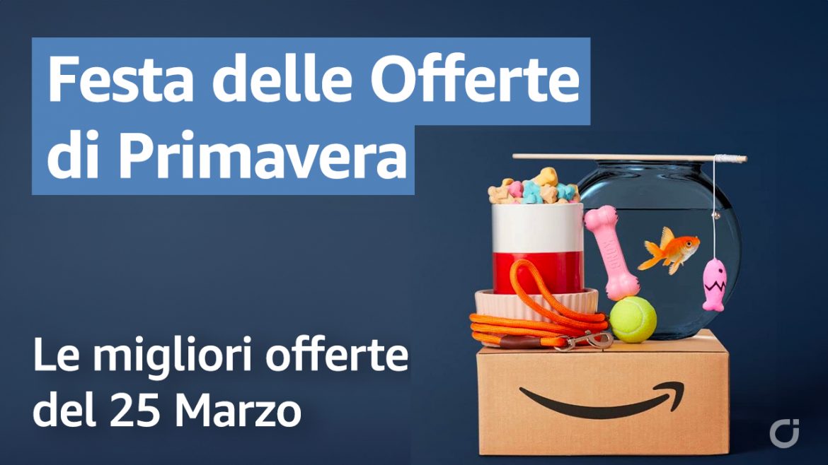 ULTIMO GIORNO – Festa delle Offerte di Primavera Amazon: Le Migliori Offerte del 25 Marzo