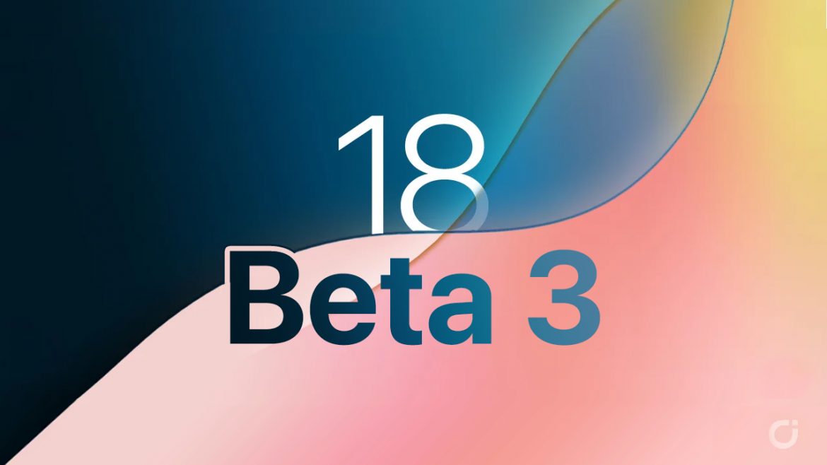 Apple rilascia la beta 3 di iOS 18, iPadOS 18, watchOS 11, tvOS 18 e macOS Sequoia