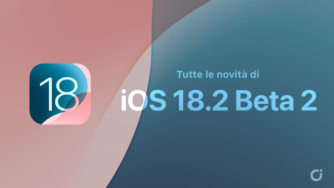 iOS 18.2 beta 2: Tutte le Novità in un unico articolo [9]