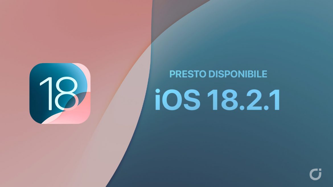 Apple è pronta a rilasciare iOS 18.2.1